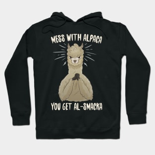 Mess With Alpaca you Get Al-Smacka Hoodie